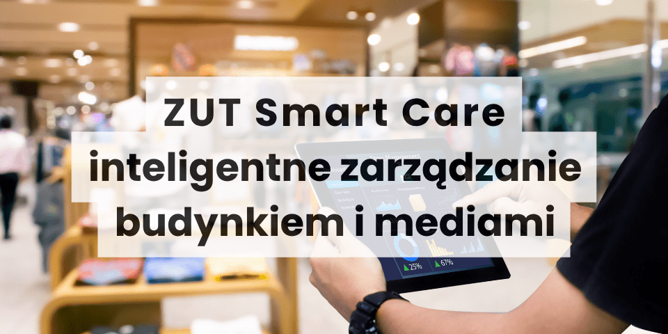 ZUT Smart Care- system do monitoringu mediów i zarządzania budynkiem