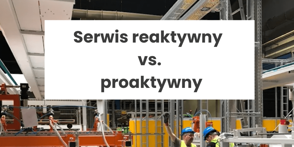 Serwis reaktywny vs proaktywny