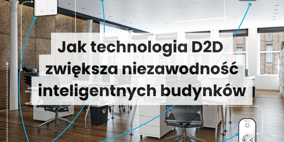 Jak technologia D2D zwiększa niezawodność inteligentnych budynków